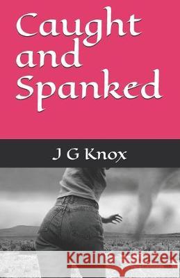 Caught and Spanked J. G. Knox 9781939159977 Purchased from Bowker - książka