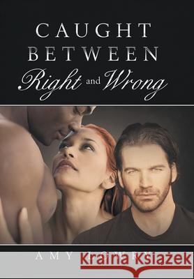 Caught Between Right and Wrong Amy Lowry 9781796062588 Xlibris Us - książka