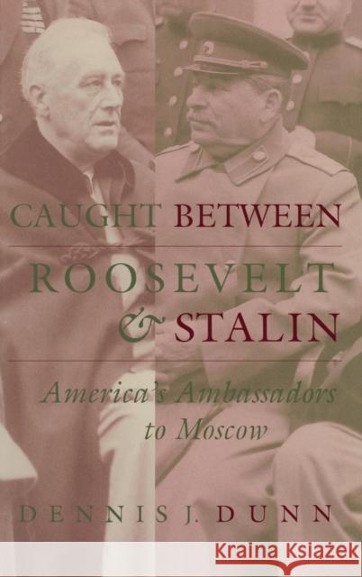 Caught Between Roosevelt & Stalin Dunn, Dennis J. 9780813120232 University Press of Kentucky - książka