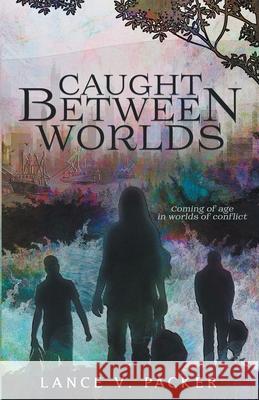 Caught Between Worlds Lance V Packer 9798201467708 Lance Packer - książka