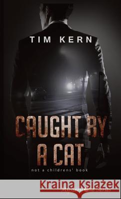 Caught by a Cat: Not a Childrens' Book Tim Kern 9780967411613 Tim Kern - książka