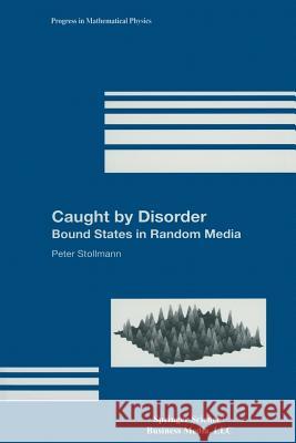 Caught by Disorder: Bound States in Random Media Stollmann, Peter 9781461266440 Birkhauser - książka