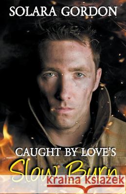 Caught by Love's Slow Burn Solara Gordon 9781737305972 Earth Moved, LLC - książka