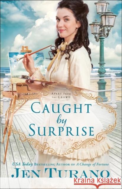 Caught by Surprise Jen Turano 9780764217968 Bethany House Publishers - książka