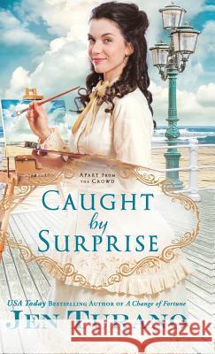 Caught by Surprise Jen Turano 9780764231957 Bethany House Publishers - książka