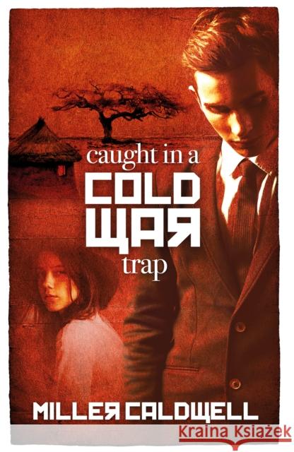Caught in a Cold War Trap Miller Caldwell 9781836282662 Troubador Publishing - książka