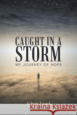 Caught in a Storm: My Journey of Hope Salwin Anand 9781452517346 Balboa Press - książka
