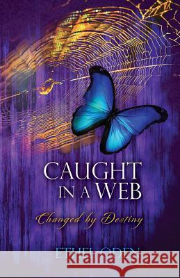 Caught in a Web: Changed by Destiny Ethel Oden 9781482077667 Createspace - książka