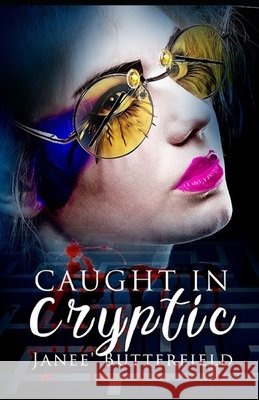 Caught In Cryptic Butterfield, Janee' 9781530321148 Createspace Independent Publishing Platform - książka