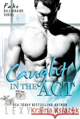 Caught in the Act: Fake Billionaire BBW Steamy Romance Timms, Lexy 9781978280601 Createspace Independent Publishing Platform - książka