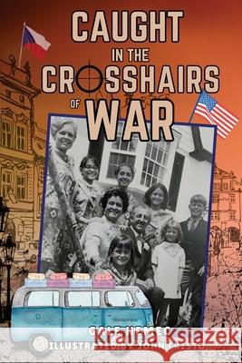 Caught in the Crosshairs of War Patrick Gallagher Shirley Sprinkle Lorrie Fox Semonian 9781947608092 Nemec LLC - książka