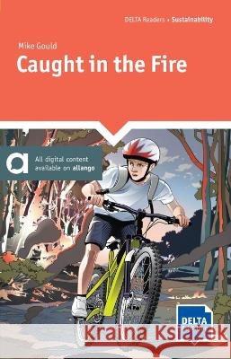 Caught in the Fire: Reader + Delta Augmented Mike Gould   9783125011670 Delta Publishing by Klett - książka