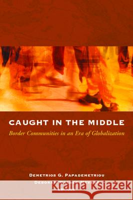 Caught in the Middle: Border Communities in an Era of Globalization Demetrios Papademetriou 9780870031854 Brookings Institution - książka