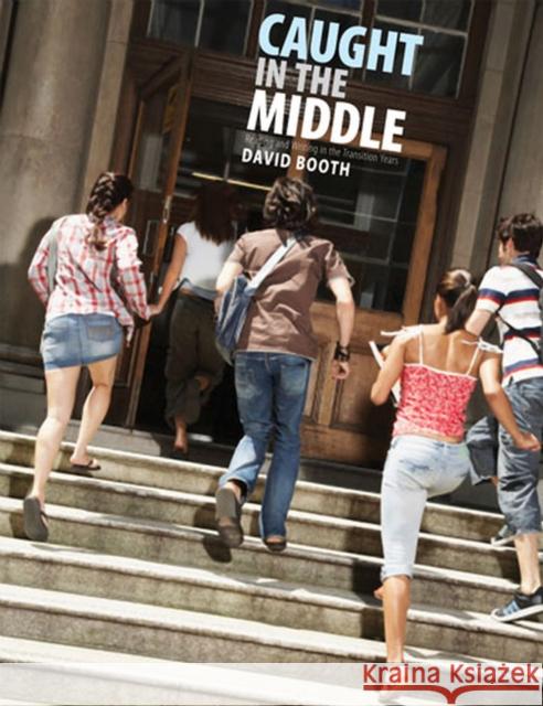 Caught in the Middle: Reading and Writing in the Transition Years Booth, David 9781551382654 Pembroke Publishers - książka