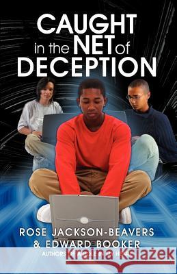 Caught in the Net of Deception Rose M. Jackson-Beavers Edward Booker 9780981648385 Prioritybooks Publications - książka