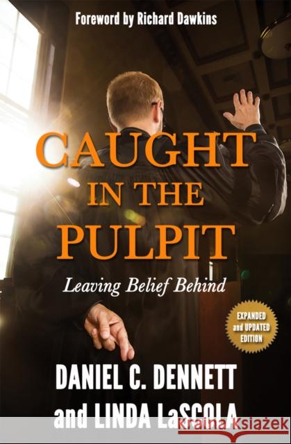 Caught in the Pulpit: Leaving Belief Behind Dennett, Daniel C. 9781634310208 Pitchstone Publishing - książka