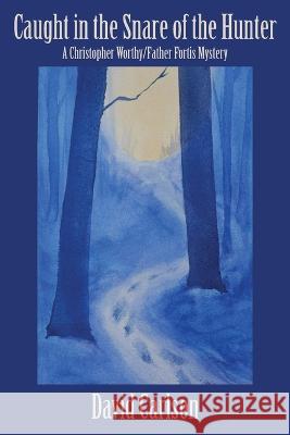 Caught in the Snare of the Hunter David Carlson 9781684920716 Coffeetown Press - książka