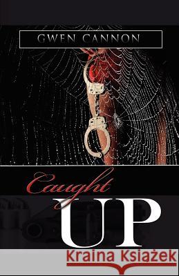 Caught Up Gwen Cannon 9780967656168 Cannon Publishing Group - książka