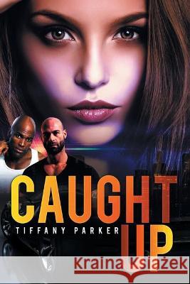 Caught Up Tiffany Parker 9781664152670 Xlibris Us - książka
