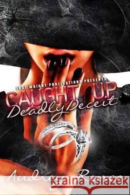 Caught Up: Deadly Deceit MS Audrey Renee' 9781530272709 Createspace Independent Publishing Platform - książka