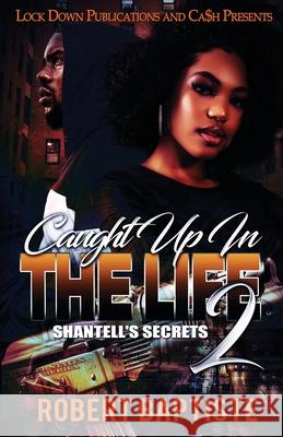 Caught Up in the Life 2: Shantell's Secret Baptiste, Robert 9781952936142 Lock Down Publications - książka