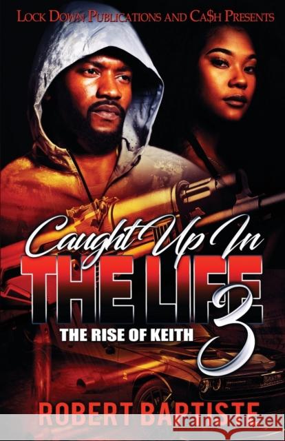 Caught Up in the Life 3 Robert Baptiste 9781952936425 Lock Down Publications - książka