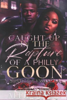 Caught Up In The Rapture Of A Philly Goon Allie Marie   9798439783489 Independently Published - książka