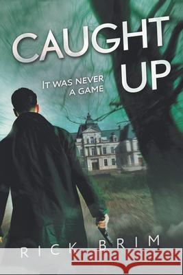 Caught Up: It Was Never a Game Rick Brim 9781984583543 Xlibris Us - książka
