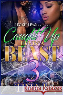 Caught Up Luvin' A Beast 3 J, Tina 9781544604473 Createspace Independent Publishing Platform - książka