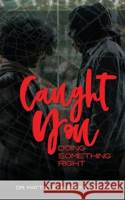 Caught You Doing Something Right Mattie Stanfor 9780999012505 M2m Consulting LLC - książka