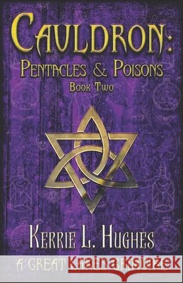 Cauldron: Pentacles & Poisons: Book Two of Great Lakes Grimoire Hughes, Kerrie L. 9798740494487 Independently published - książka