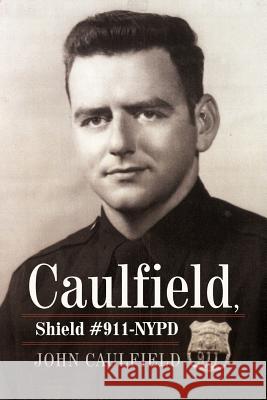 Caulfield, Shield #911-NYPD John Caulfield 9781469799797 iUniverse.com - książka