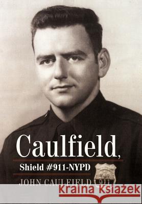 Caulfield, Shield #911-NYPD John Caulfield 9781469799810 iUniverse.com - książka