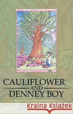 Cauliflower and Denney Boy Marjory Lack-Skidmore 9781512752465 WestBow Press - książka
