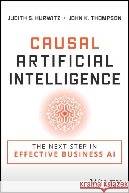 Causal Artificial Intelligence: The Next Step in Effective Business AI John K. Thompson 9781394184132 John Wiley & Sons Inc - książka