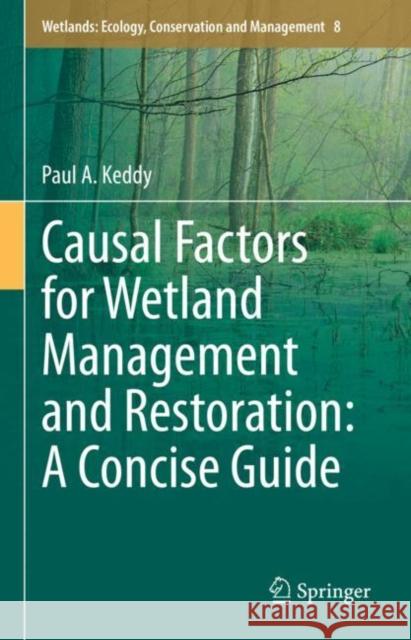 Causal Factors for Wetland Management and Restoration: A Concise Guide Paul Keddy 9783031217876 Springer - książka