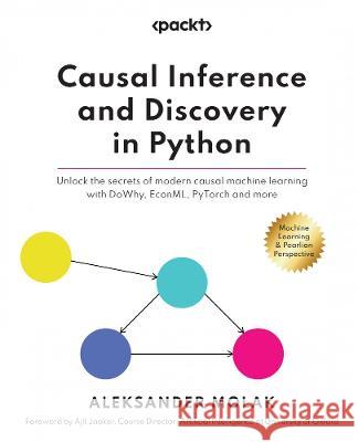 Causal Inference and Discovery in Python Aleksander Molak 9781804612989 Packt Publishing Limited - książka