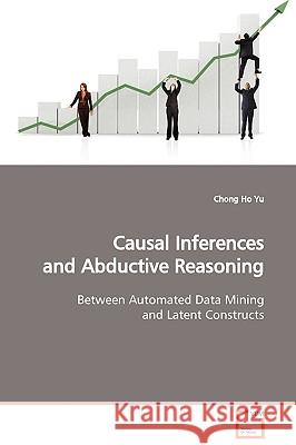 Causal Inferences and Abductive Reasoning Chong Ho Yu 9783639132083 VDM Verlag - książka