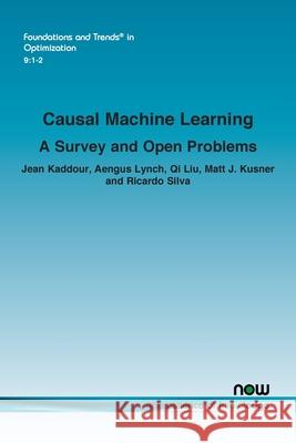 Causal Machine Learning: A Survey and Open Problems Jean Kaddour Aengus Lynch Qi Liu 9781638285427 Now Publishers - książka