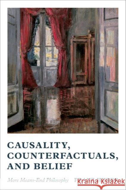 Causality, Counterfactuals, and Belief: More Means-End Philosophy Franz (Associate Professor, Associate Professor, Department of Philosophy, University of Toronto) Huber 9780197838891 Oxford University Press - książka