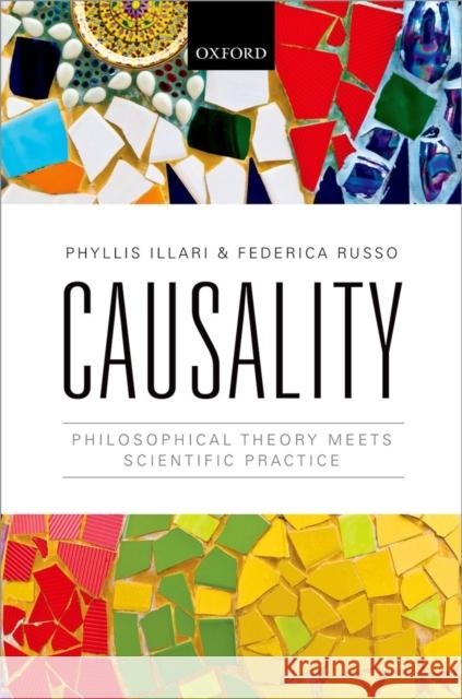 Causality: Philosophical Theory Meets Scientific Practice Phyllis Illari Dr. Federica Russo  9780199662678 Oxford University Press - książka