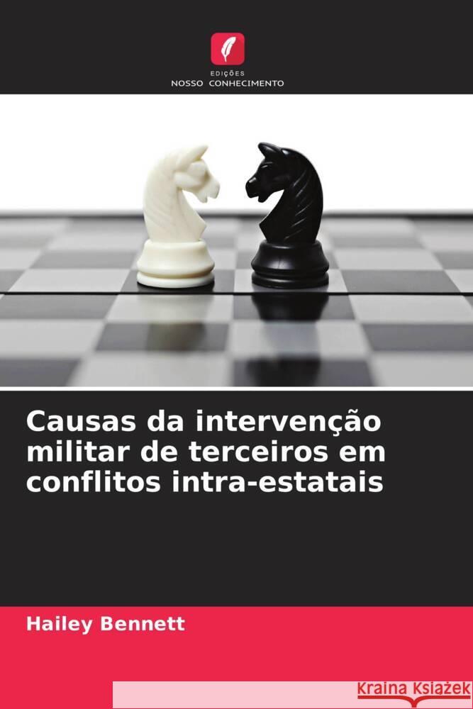 Causas da intervenção militar de terceiros em conflitos intra-estatais Bennett, Hailey 9786208345488 Edições Nosso Conhecimento - książka