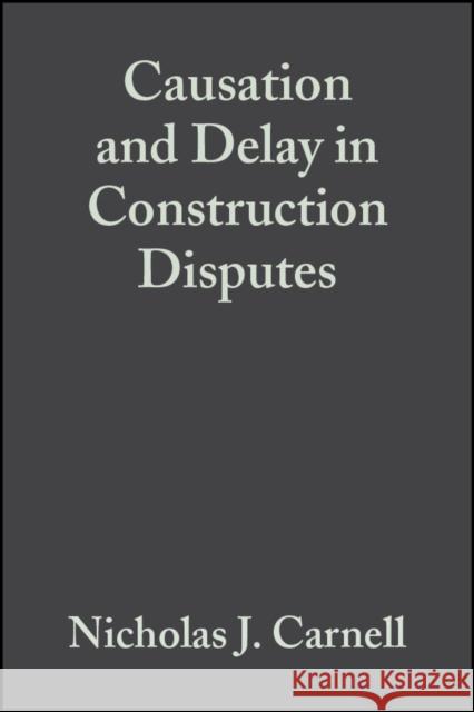 Causation and Delay in Construction Disputes Nicholas J. Carnell 9781405118163 Blackwell Publishers - książka