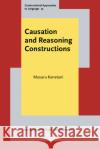 Causation and Reasoning Constructions Masaru (University of Tsukuba, Japan) Kanetani 9789027202468 John Benjamins Publishing Co