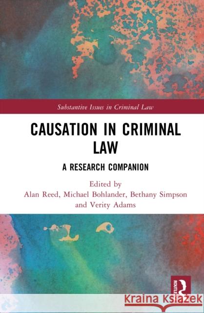 Causation in Criminal Law: A Research Companion Alan Reed Michael Bohlander Bethany Simpson 9781032759920 Routledge - książka