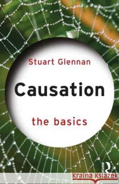 Causation: The Basics Stuart Glennan 9781032061542 Taylor & Francis Ltd - książka