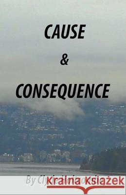 Cause and Consequence Clyde Holtcombe 9781393449720 Draft2digital - książka