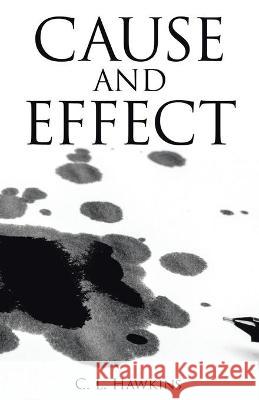 Cause and Effect C L Hawkins 9781664220867 WestBow Press - książka