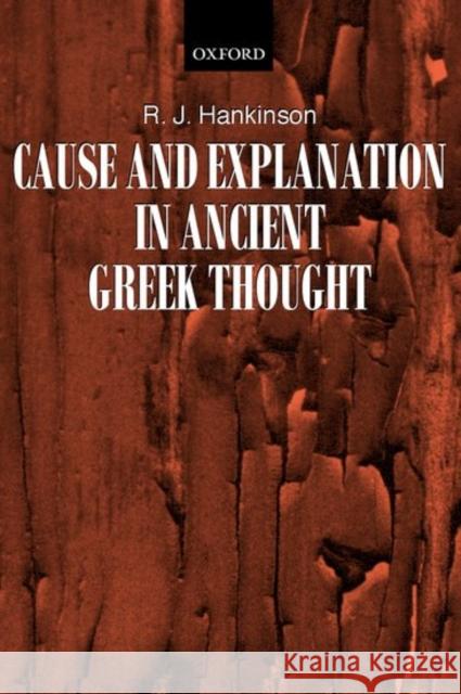 Cause and Explanation in Ancient Greek Thought R. J. Hankinson 9780199246564 Clarendon Press - książka