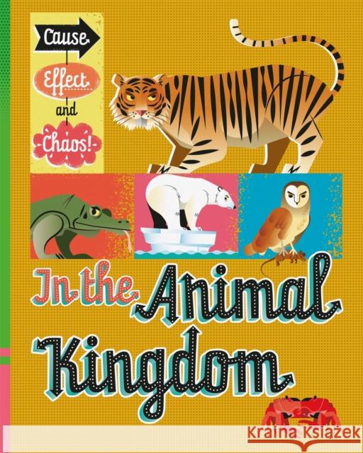 Cause, Effect and Chaos!: In the Animal Kingdom Paul Mason Mark Ruffle  9781526305787 Hachette Children's Group - książka